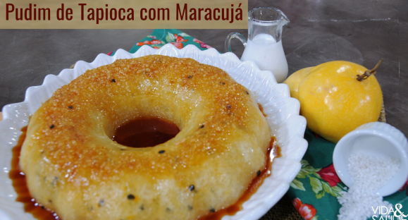 Receita: Pudim de Tapioca com Maracujá