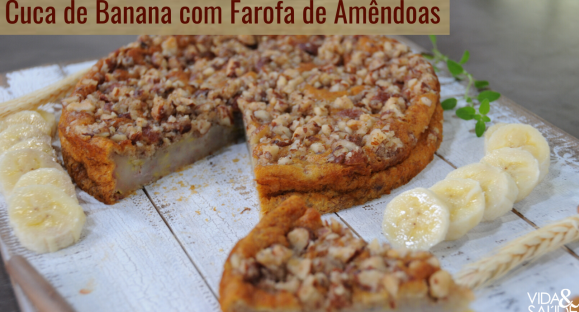 Receita: Cuca de Banana e Farofa de Amêndoas