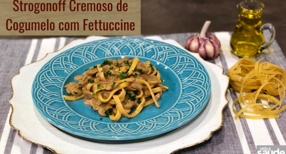 Receita: Strogonoff Cremoso de Cogumelo com Fettuccine
