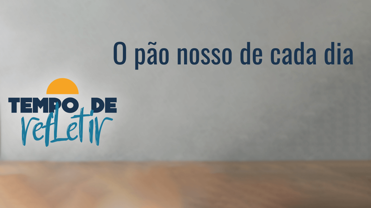 O pão nosso de cada dia