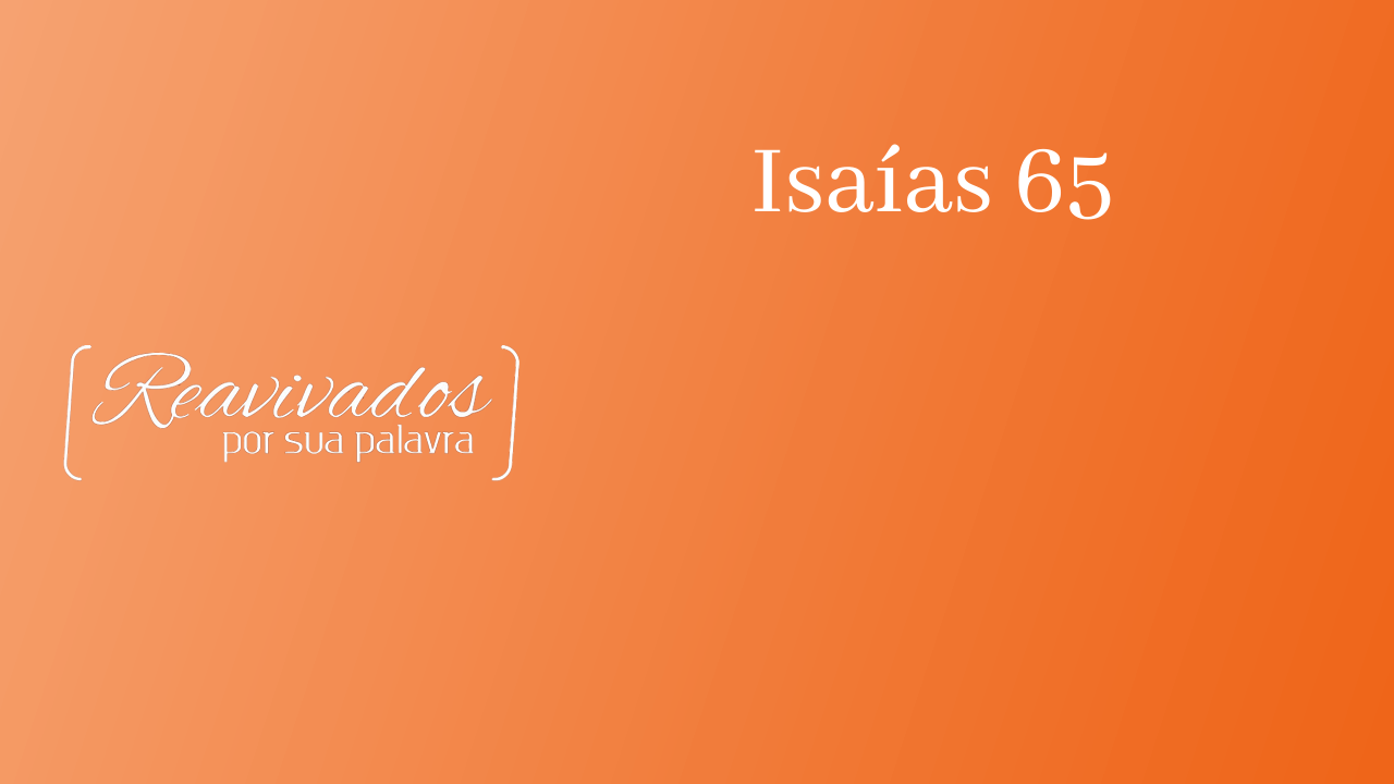 Isaías 65 - Rede Novo Tempo de Comunicação