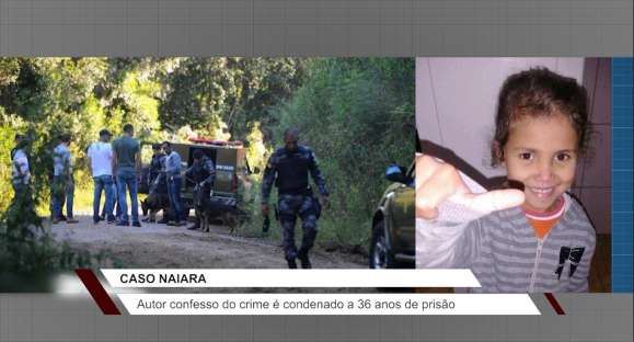 Autor confesso do estupro e assassinato de Naiara é condenado