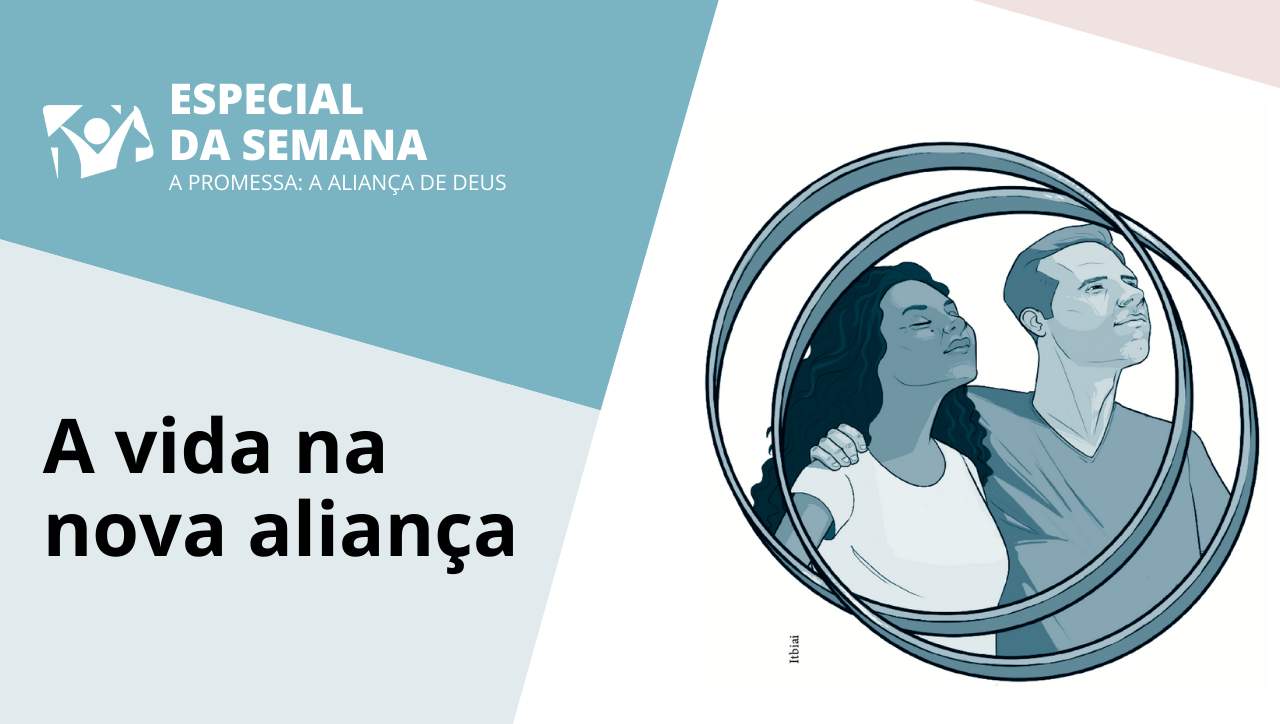 Lição 13 | A vida na nova aliança