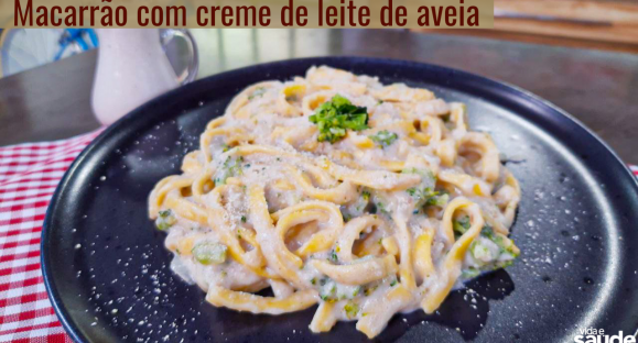 Receita: Macarrão com Creme de Leite de Aveia