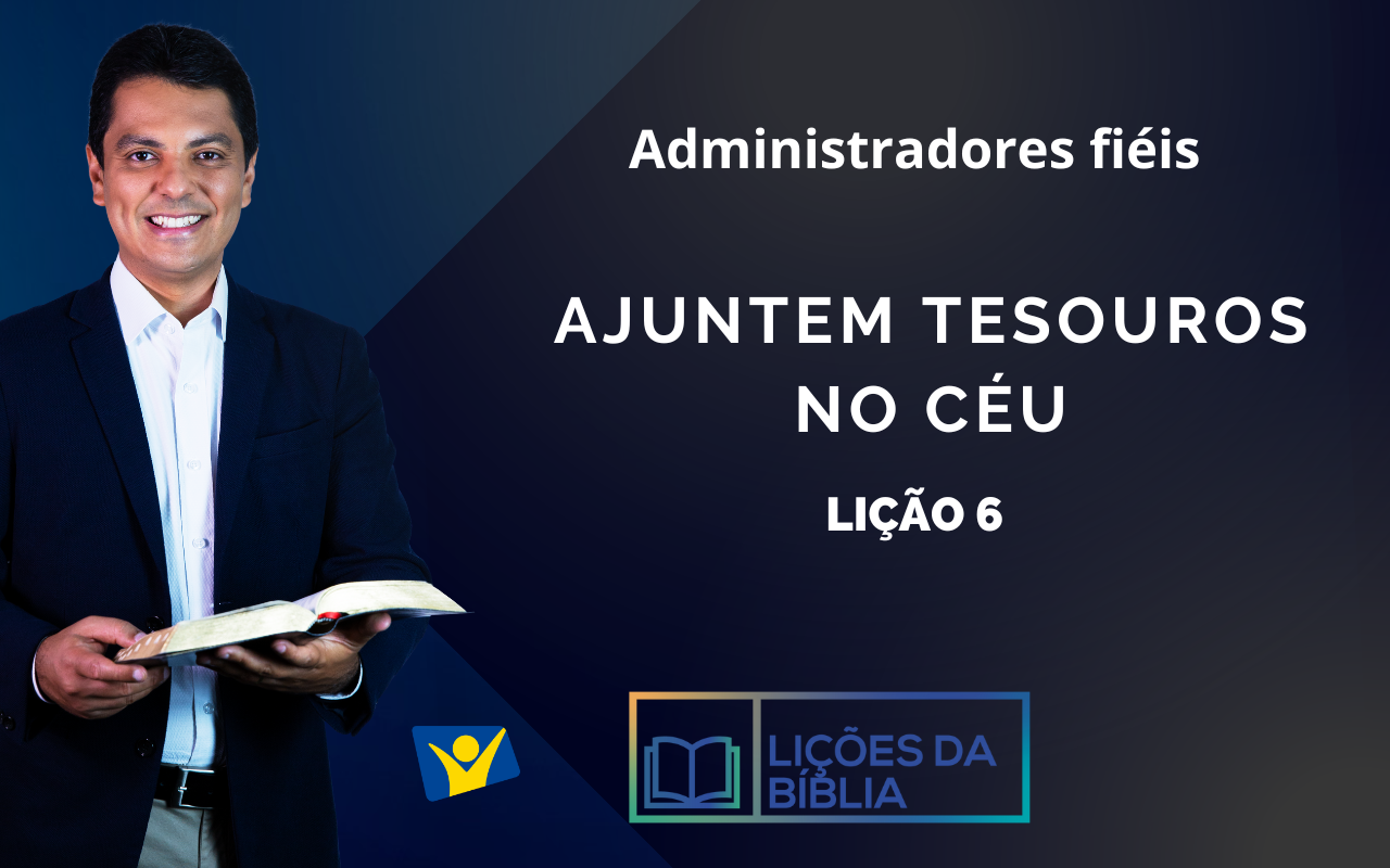 Lidando com as dívidas – LIÇÃO 6 (Administradores fiéis)