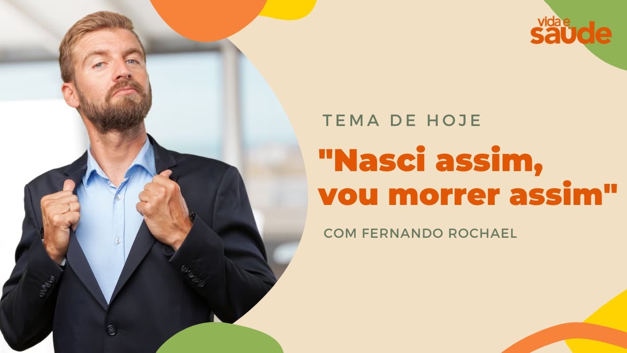 “Nasci assim, vou morrer assim.”
