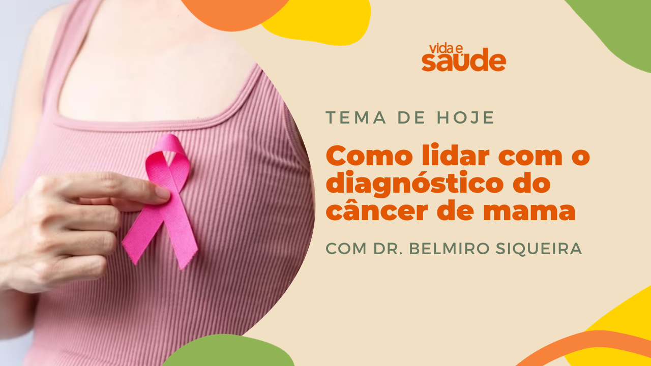 Como lidar com o diagnóstico do câncer de mama