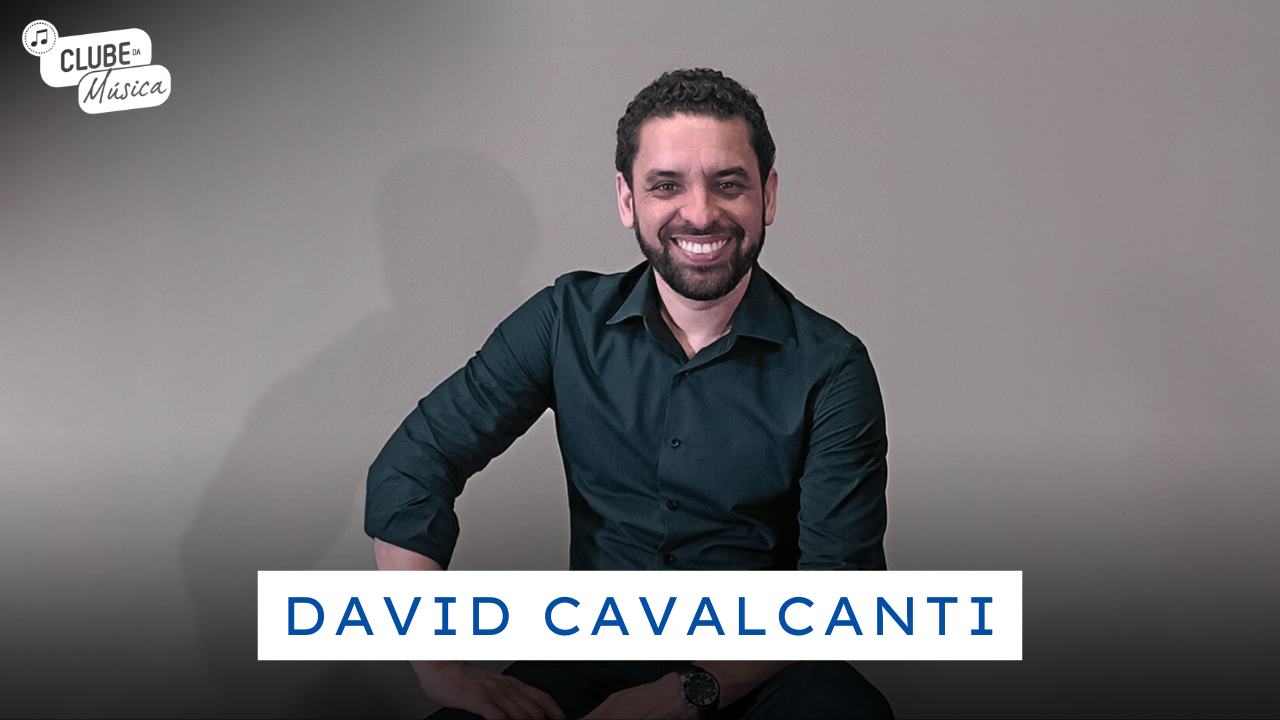DAVID CAVALCANTI NO CLUBE DA MÚSICA