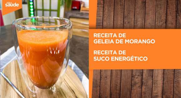 Receita: Geleia de morango e Suco energético