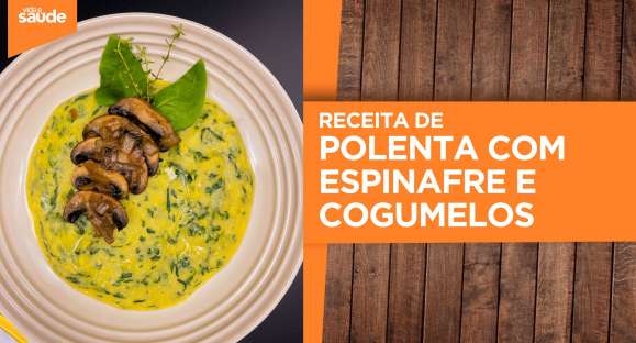 Receita: Polenta com espinafre e cogumelos