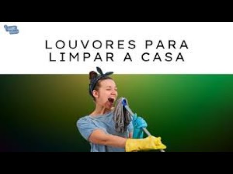 OS MELHORES LOUVORES PARA LIMPAR A CASA VOL. 3 – CLUBE DA MÚSICA