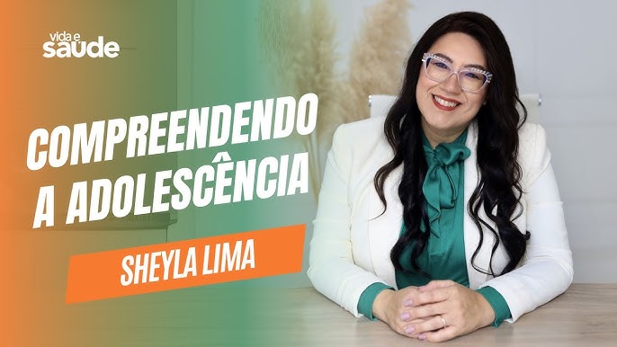 Compreendendo a adolescência – Sheyla Lima – Terapeuta familiar