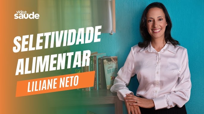 Seletividade Alimentar – Liliane Neto – Nutricionista
