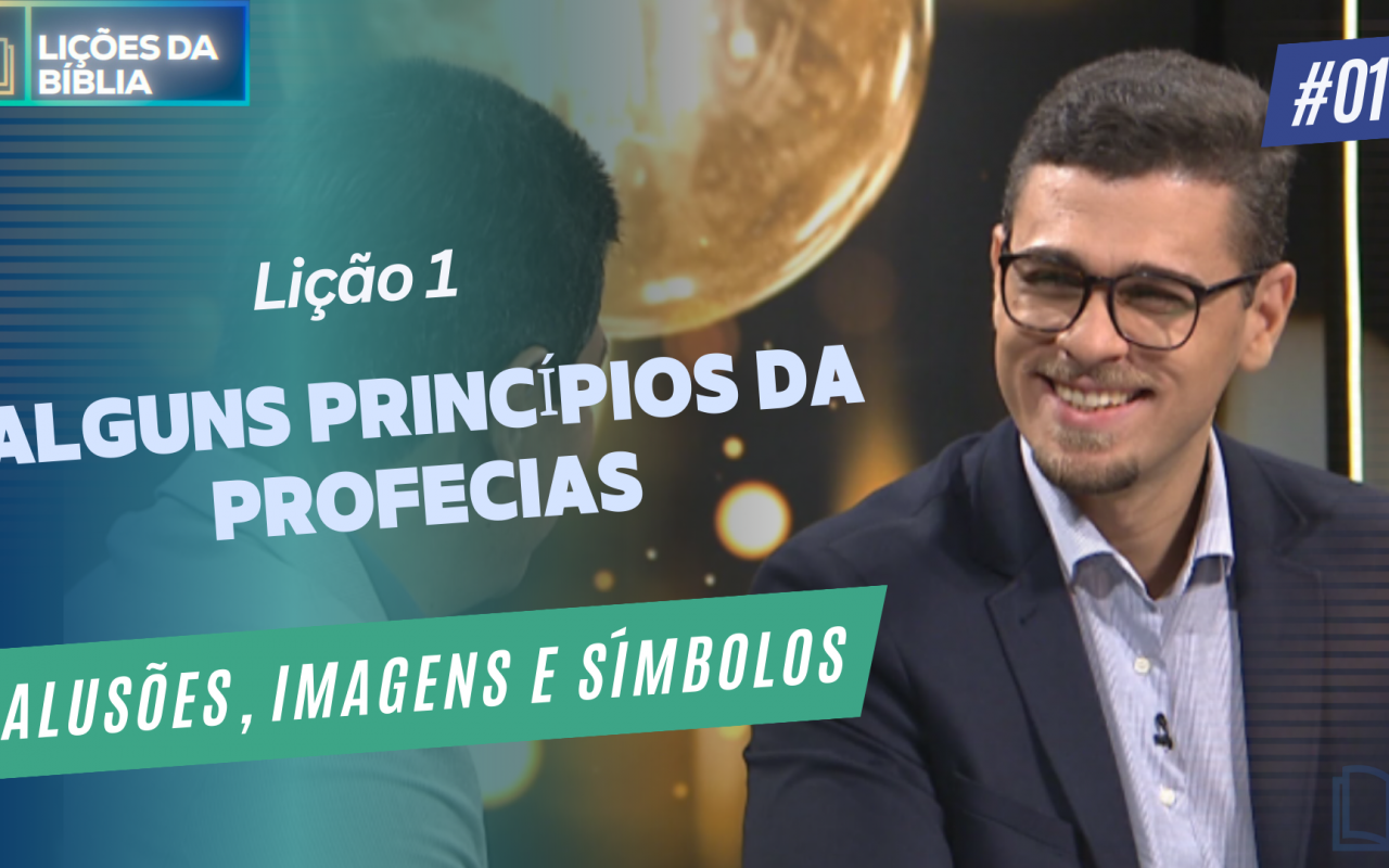 Lição 1 – Alguns Princípios da Profecia