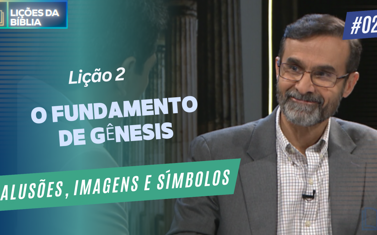Lição 2 – O Fundamento de Gênesis