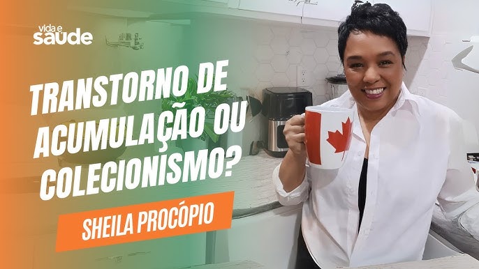 Transtorno de acumulação ou colecionismo_ – Sheila Procópio