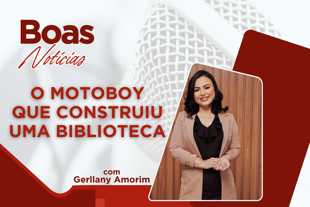 BOAS NOTÍCIAS | GERLANY AMORIM TE CONTA ESSA BOA NOTÍCIA