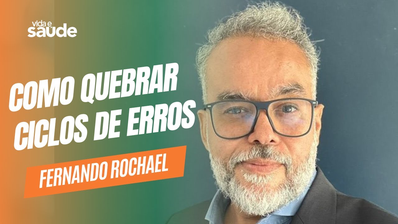 Como quebrar ciclos de erros – Fernando Rochael