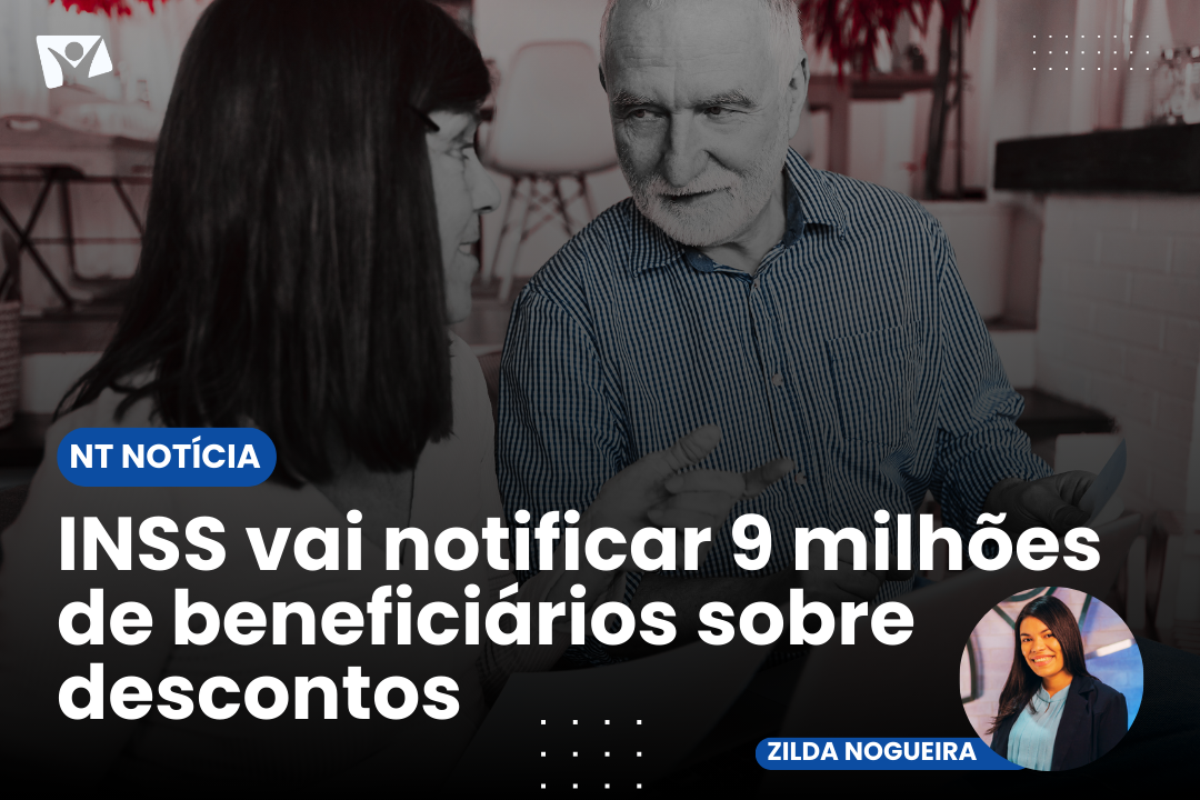 É NOTÍCIA| INSS vai notificar 9 milhões de beneficiários sobre possíveis descontos irregulares