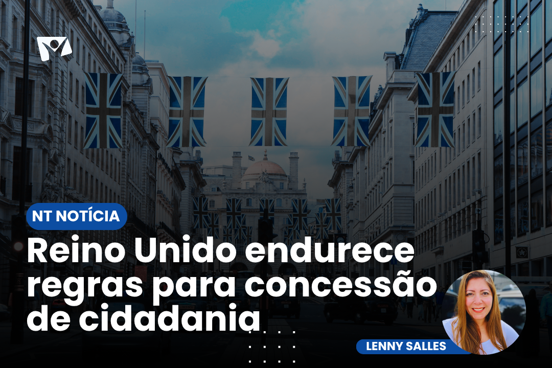 É NOTÍCIA| Reino Unido endurece regras para concessão de cidadania
