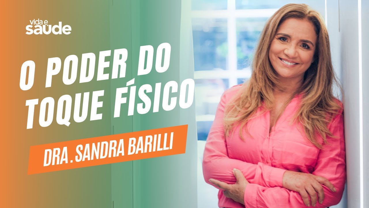 O poder do toque físico – Dra. Sandra Barilli – Psicóloga