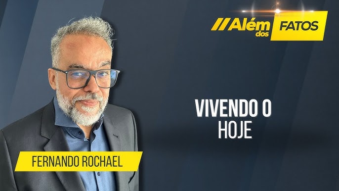 VIVENDO O HOJE – Fernando Rochael – Além dos Fatos