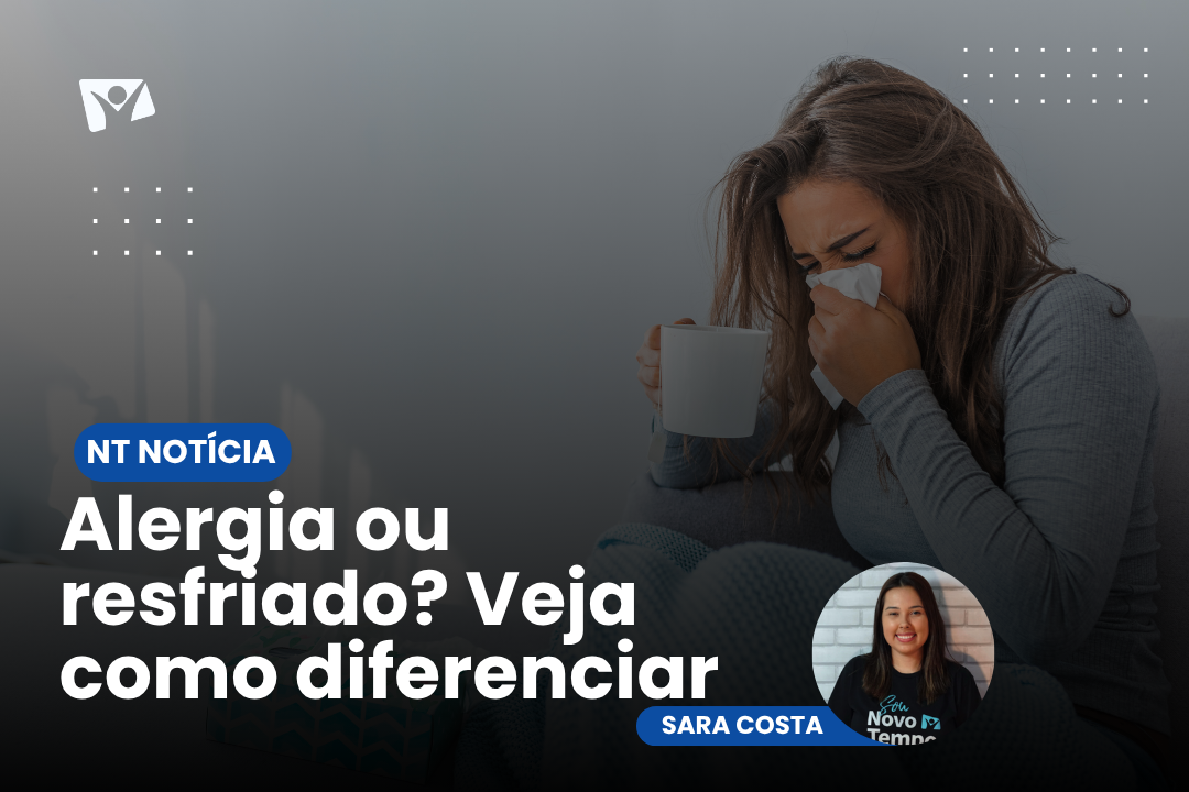 É NOTÍCIA| Alergia ou resfriado? Veja como diferenciar