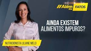 AINDA EXISTEM ALIMENTOS IMPUROS_ – Nutricionista Liliane Neto