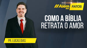 COMO A BÍBLIA RETRATA O AMOR – Pr. Lucas Dias