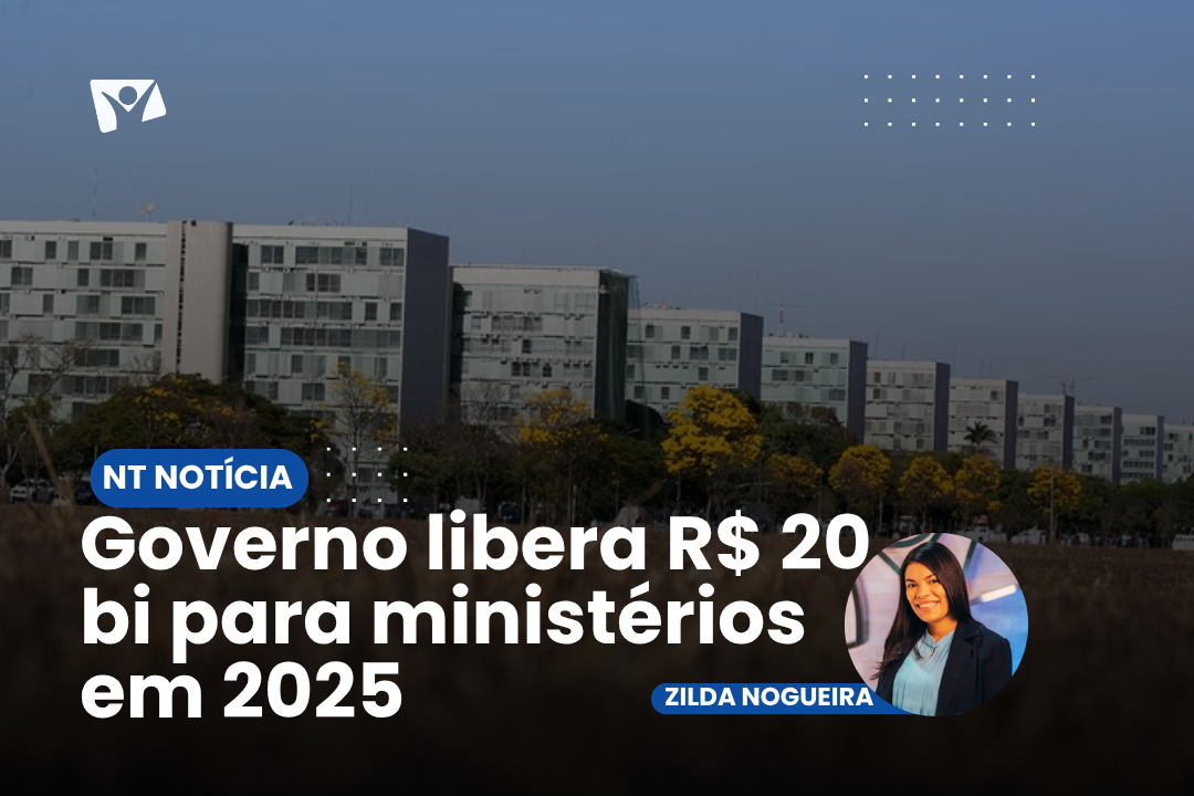 Governo libera R$ 20 bi para ministérios em 2025