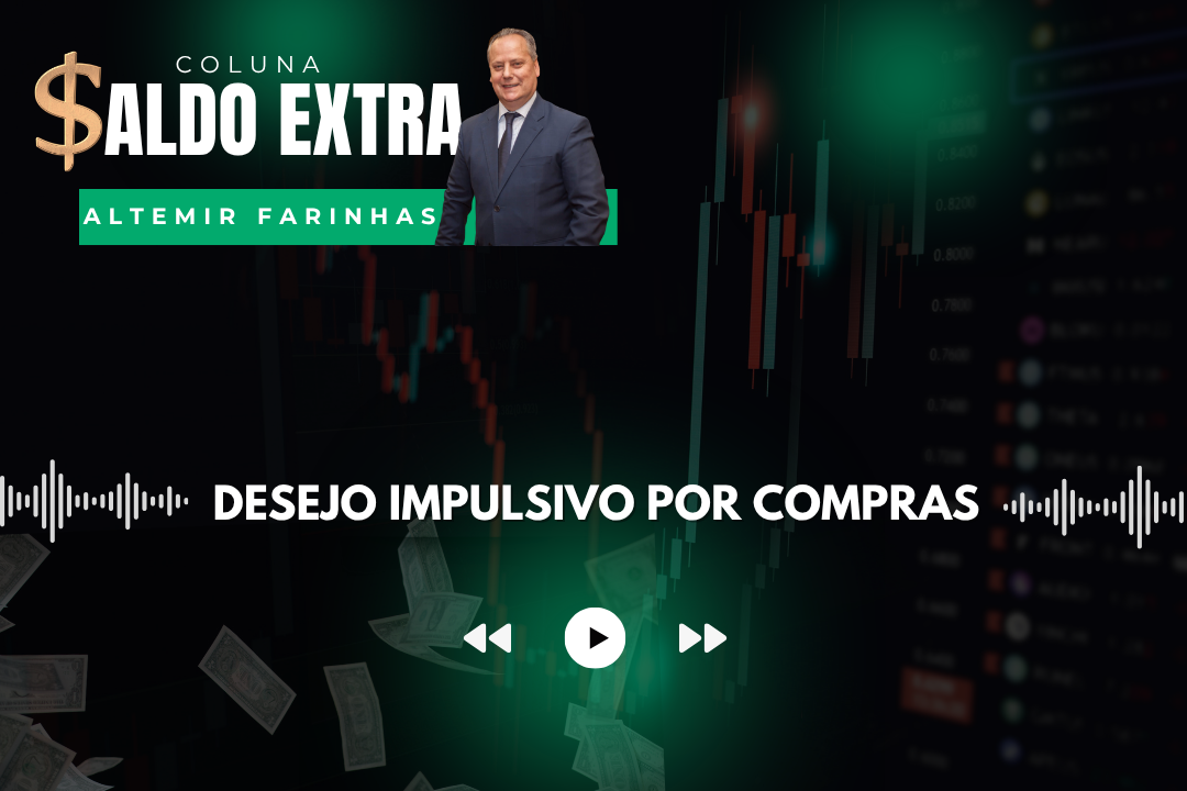 Saldo Extra | Professor Altemir Farinhas fala sobre as 3 perguntas a responder antes de fazer uma compra por impulso