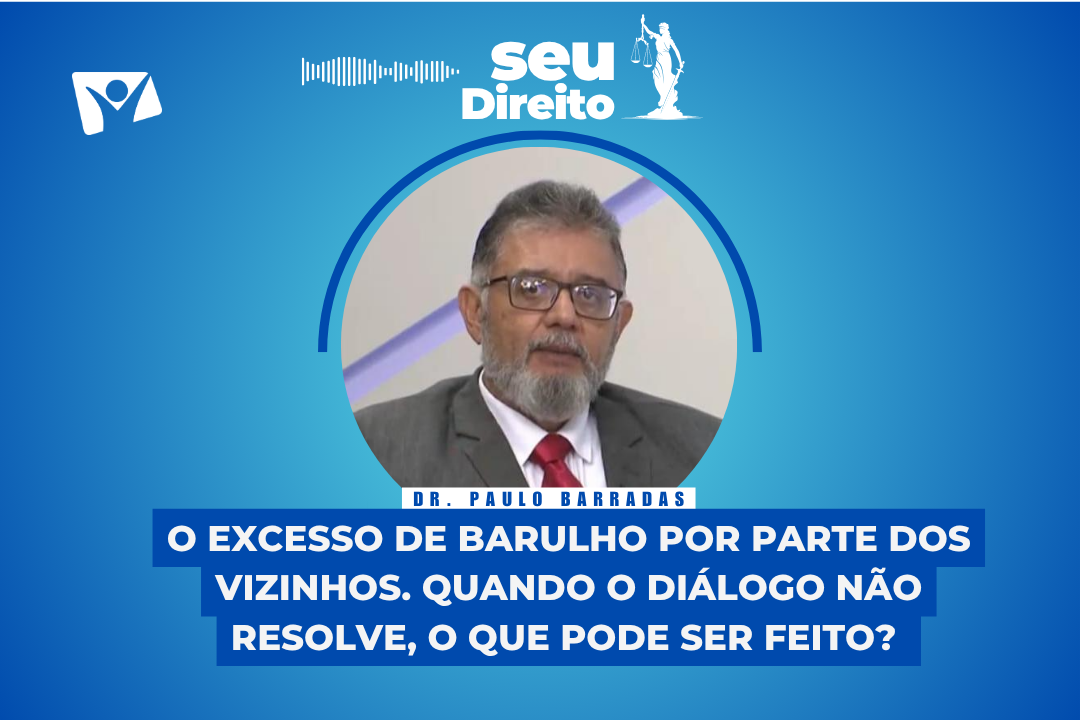SEU DIREITO | O advogado e professor Paulo Barradas responde a sua pergunta