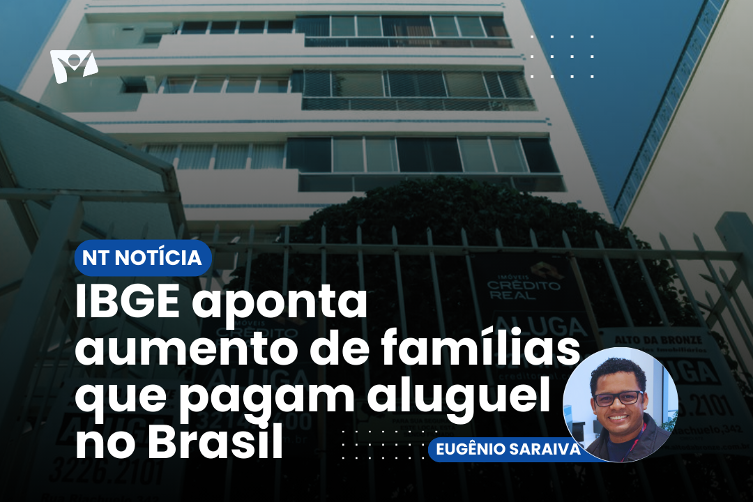 IBGE aponta aumento de famílias que pagam aluguel no Brasil