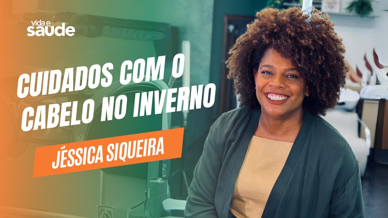 Cuidados com o cabelo no inverno – Jéssica Siqueira