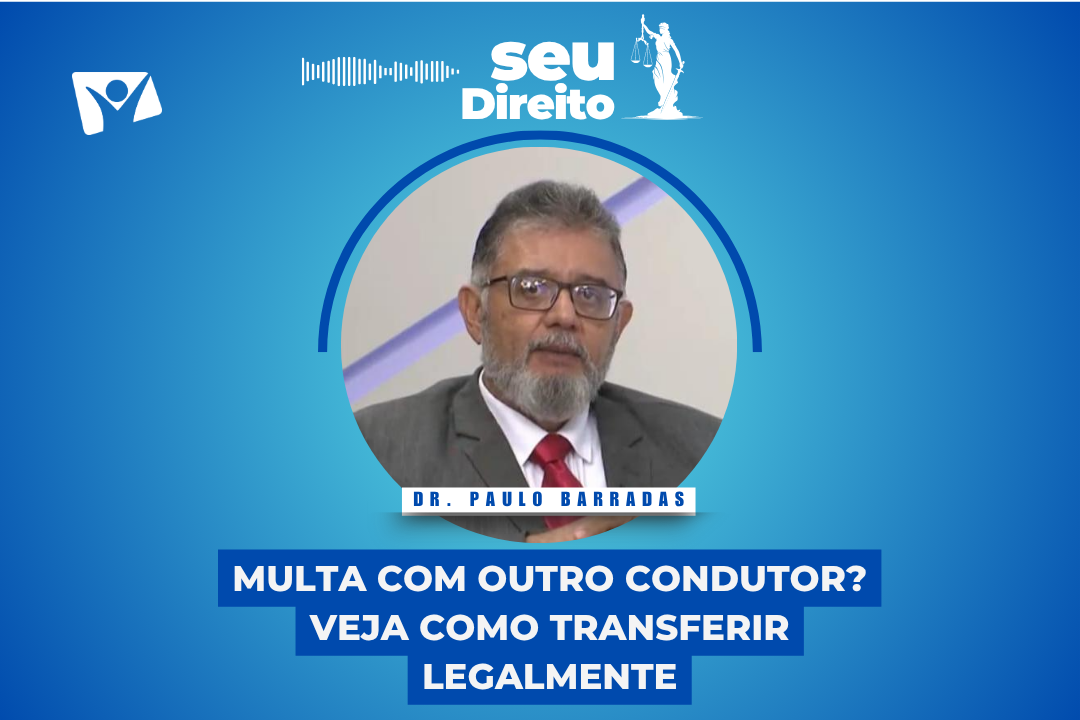 SEU DIREITO | O advogado e professor Paulo Barradas responde a sua pergunta