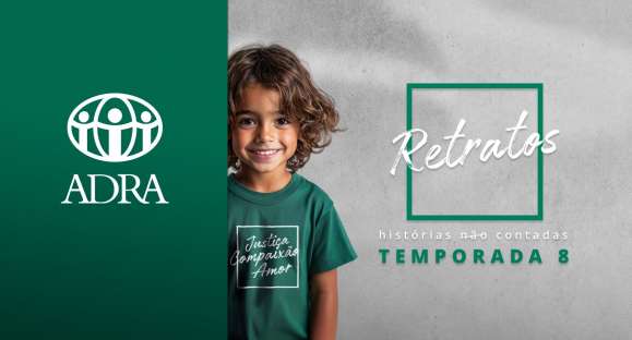 ADRA lança nova temporada do programa Retratos com histórias reais de transformação