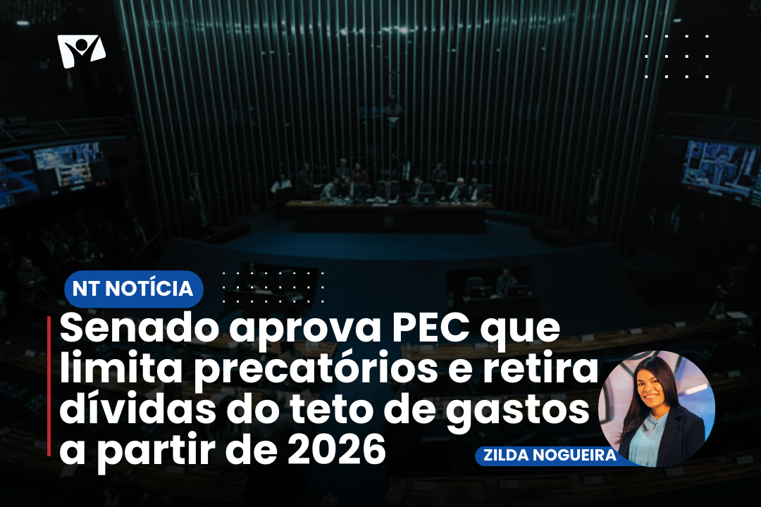 Senado aprova PEC que limita precatórios e retira dívidas do teto de gastos a partir de 2026