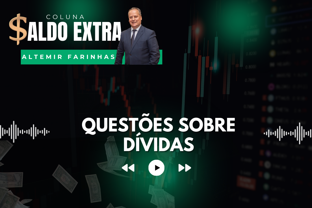 Saldo Extra | Professor Altemir Farinhas responde dúvida de ouvinte sobre dívidas