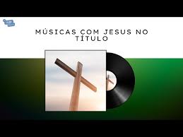 só vale música com JESUS no título – PLAYLIST CLUBE DA MÚSICA
