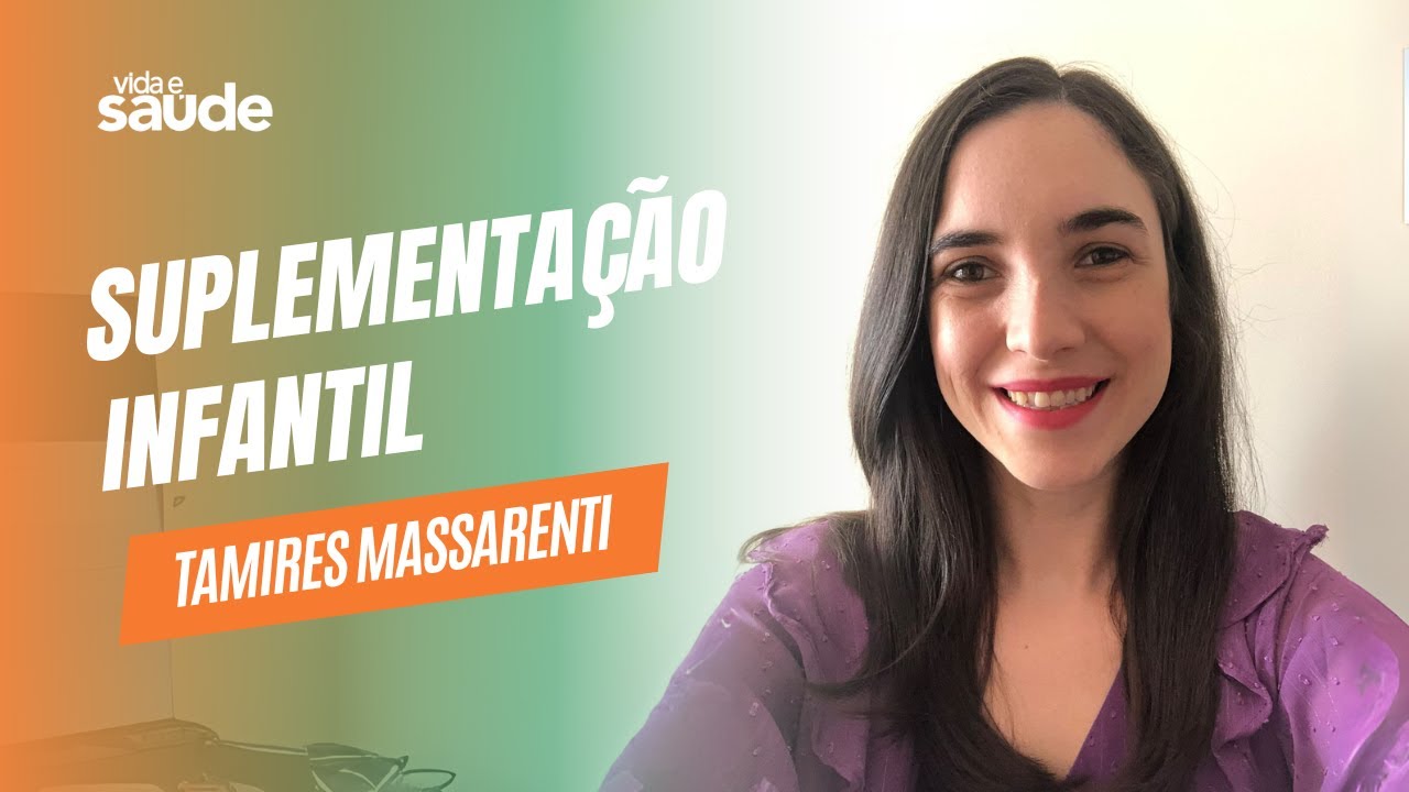 Suplementação infantil – Tamires Massarenti – Nutricionista
