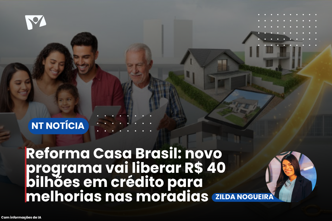 Reforma Casa Brasil: novo programa vai liberar R$ 40 bilhões em crédito para melhorias nas moradias