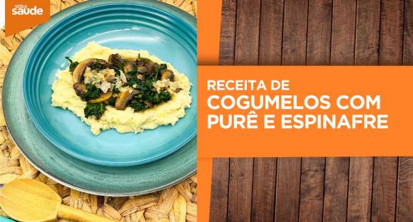 Receita: Cogumelos com purê e espinafre