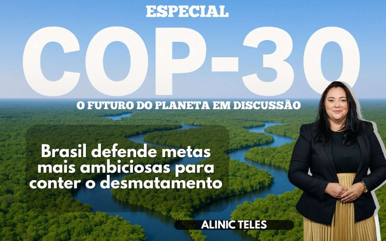 ESPECIAL COP30 – O FUTURO DO PLANETA EM DISCUSSÃO