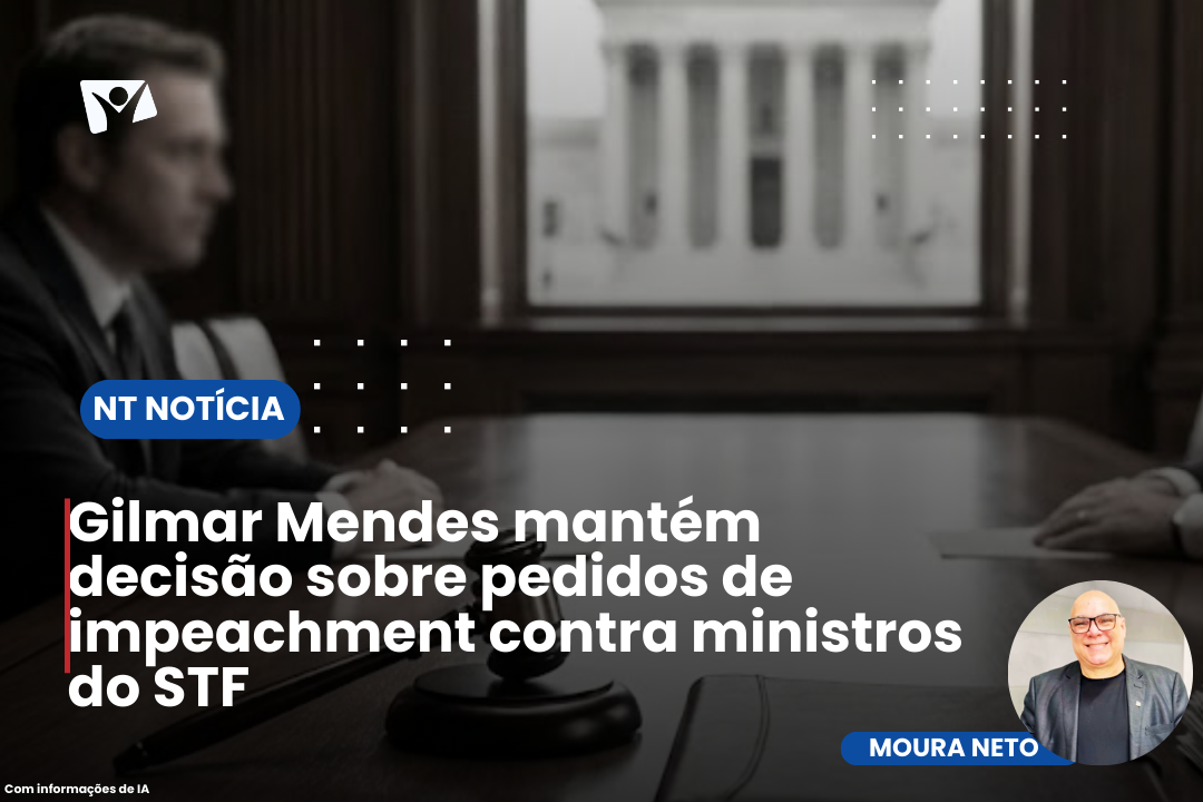 Gilmar Mendes mantém decisão sobre pedidos de impeachment contra ministros do STF