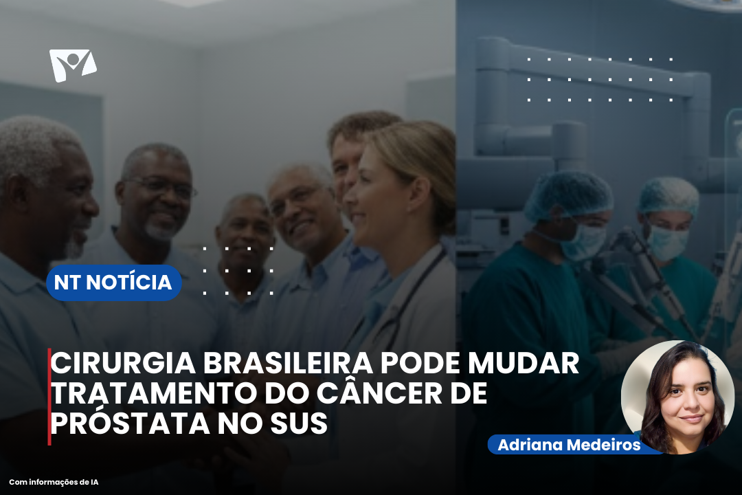 CIRURGIA BRASILEIRA PODE MUDAR TRATAMENTO DO CÂNCER DE PRÓSTATA NO SUS