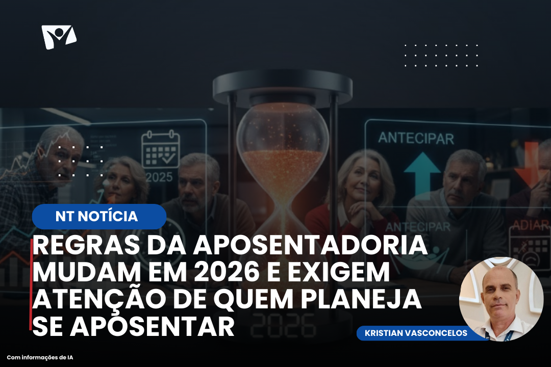 REGRAS DA APOSENTADORIA MUDAM EM 2026 E EXIGEM ATENÇÃO DE QUEM PLANEJA SE APOSENTAR