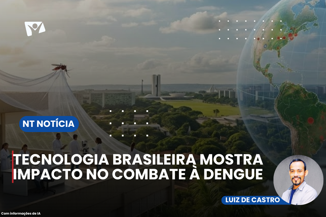 TECNOLOGIA BRASILEIRA MOSTRA IMPACTO NO COMBATE À DENGUE