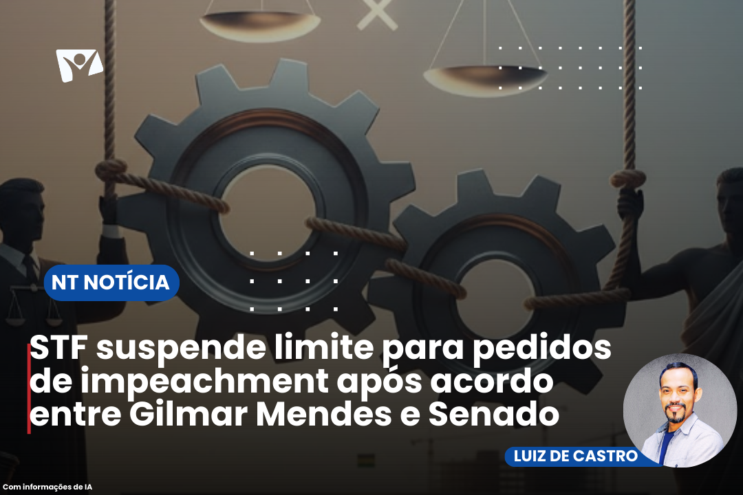 STF suspende limite para pedidos de impeachment após acordo entre Gilmar Mendes e Senado