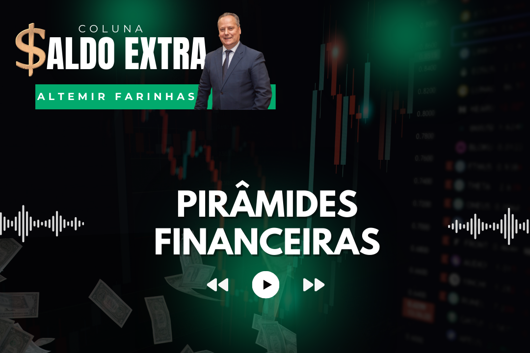 Saldo Extra | Professor Altemir Farinhas fala sobre os perigos das pirâmides financeiras