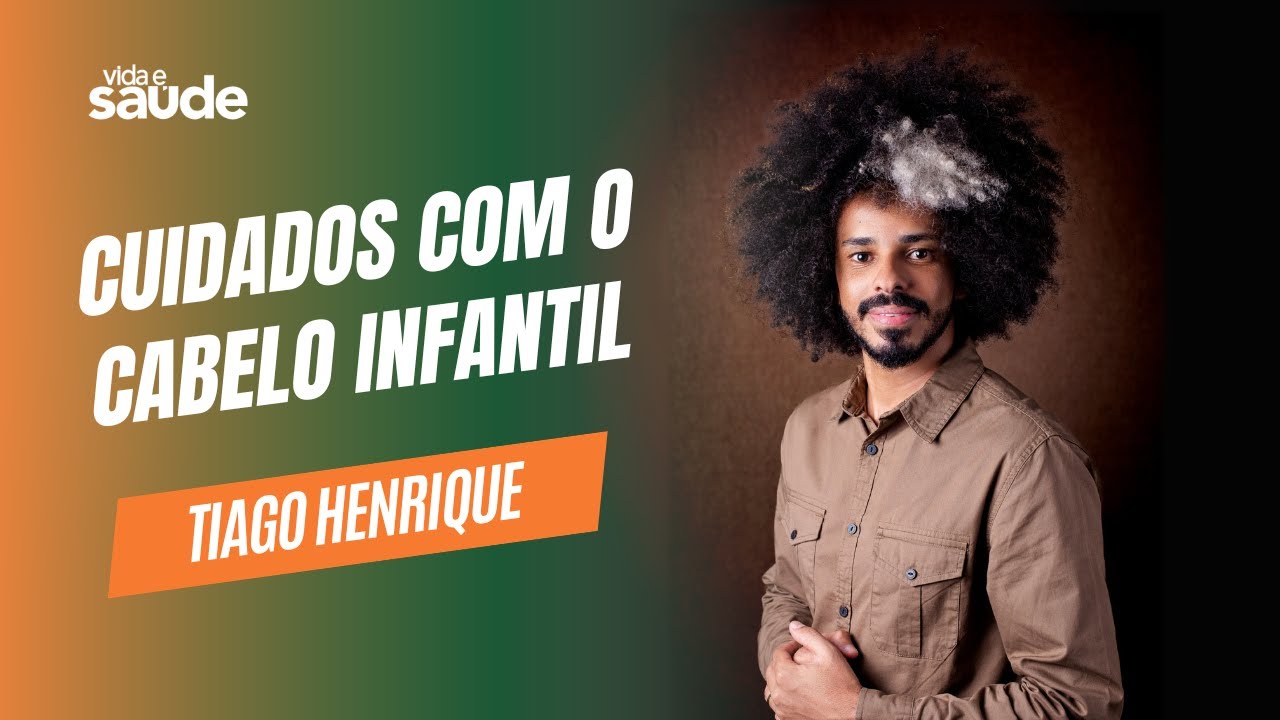 Cuidados com o cabelo infantil – Tiago Henrique – @tiagoblack.oficial